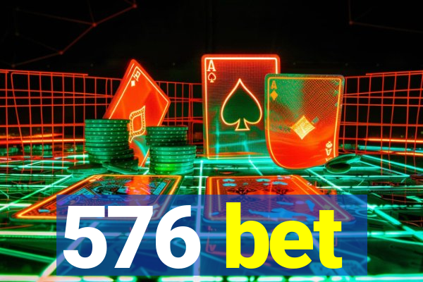 576 bet